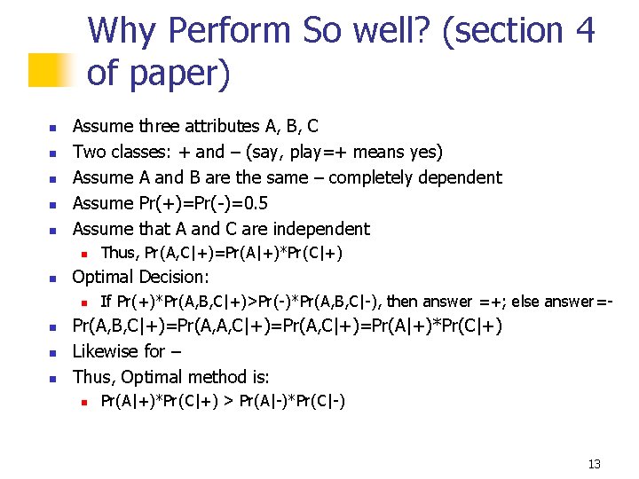 Why Perform So well? (section 4 of paper) n n n Assume three attributes