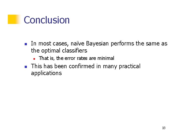Conclusion n In most cases, naïve Bayesian performs the same as the optimal classifiers