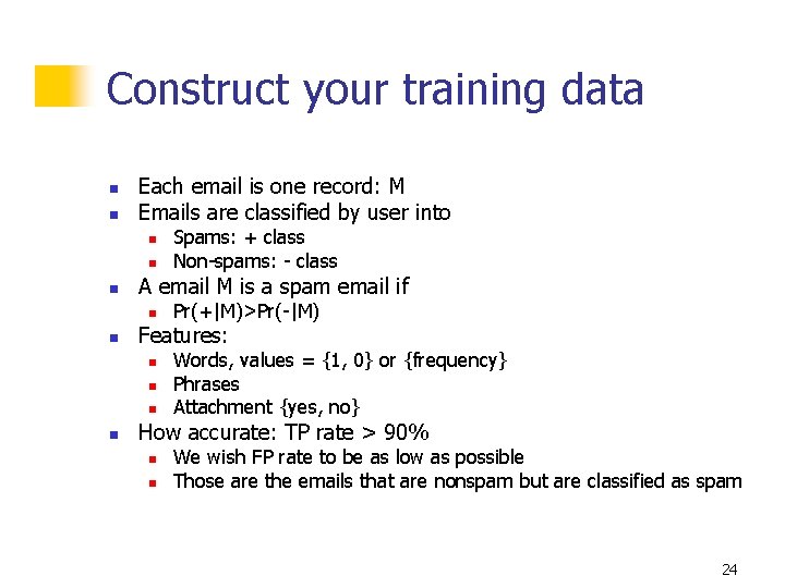 Construct your training data n n Each email is one record: M Emails are