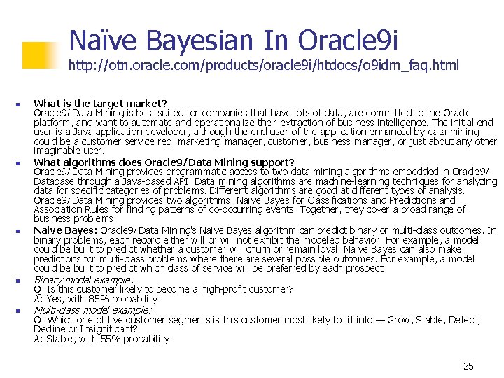 Naïve Bayesian In Oracle 9 i http: //otn. oracle. com/products/oracle 9 i/htdocs/o 9 idm_faq.