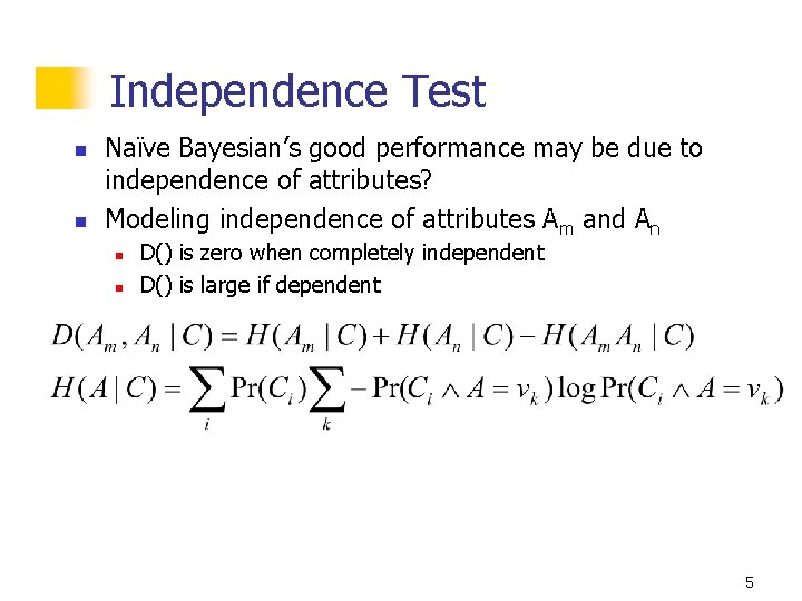 Independence Test n n Naïve Bayesian’s good performance may be due to independence of