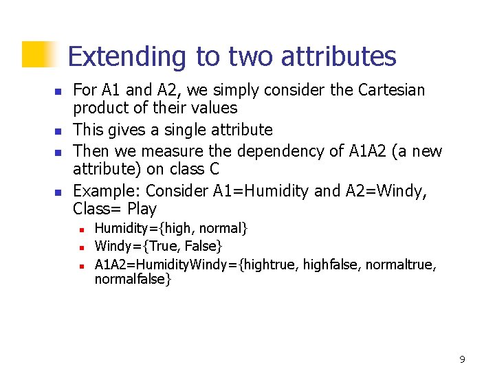 Extending to two attributes n n For A 1 and A 2, we simply