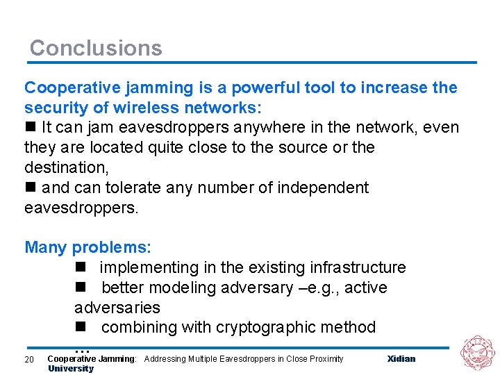 Conclusions Cooperative jamming is a powerful tool to increase the security of wireless networks: