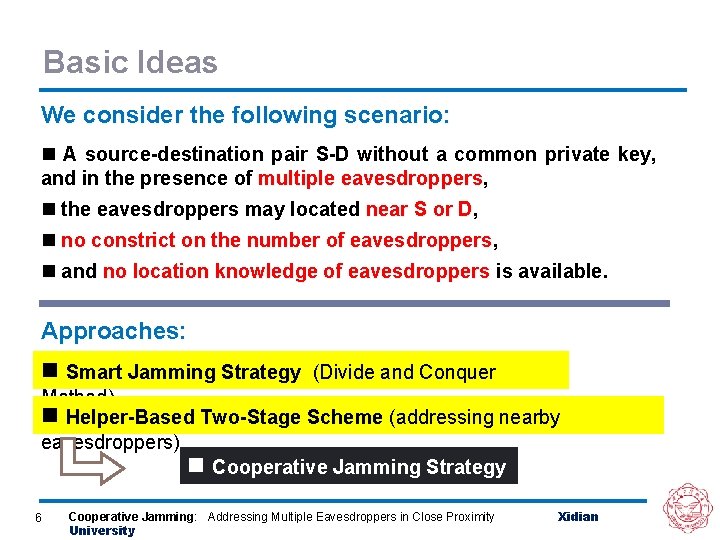 Basic Ideas We consider the following scenario: n A source-destination pair S-D without a
