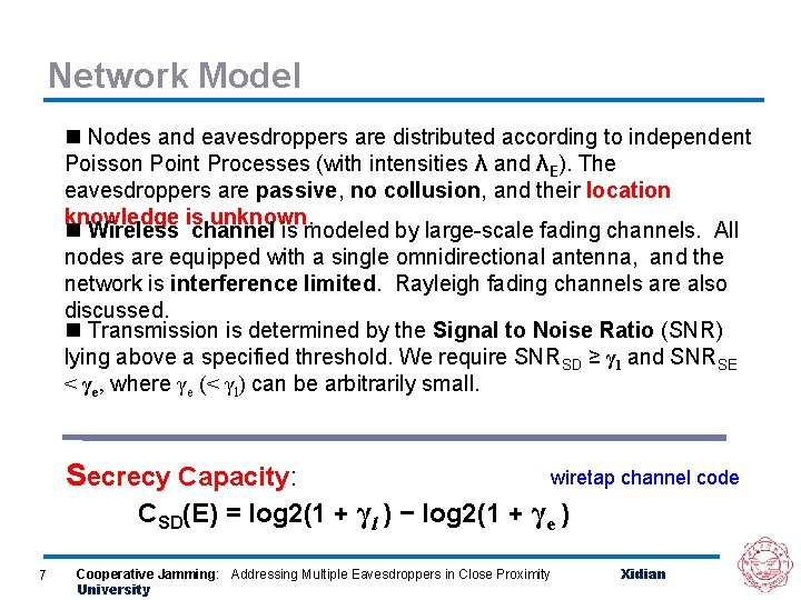 Network Model n Nodes and eavesdroppers are distributed according to independent Poisson Point Processes