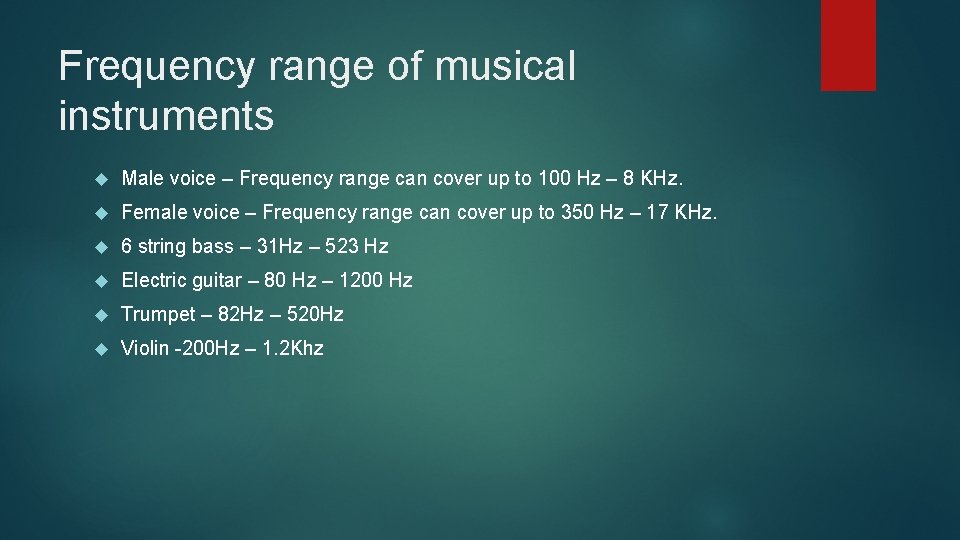 Frequency range of musical instruments Male voice – Frequency range can cover up to