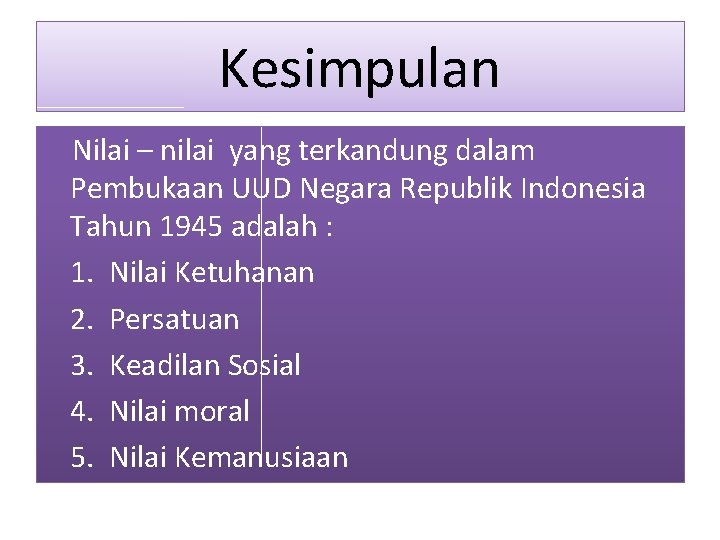 Kesimpulan Nilai – nilai yang terkandung dalam Pembukaan UUD Negara Republik Indonesia Tahun 1945