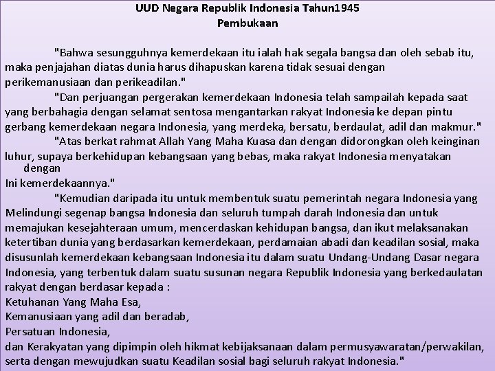 UUD Negara Republik Indonesia Tahun 1945 Pembukaan "Bahwa sesungguhnya kemerdekaan itu ialah hak segala