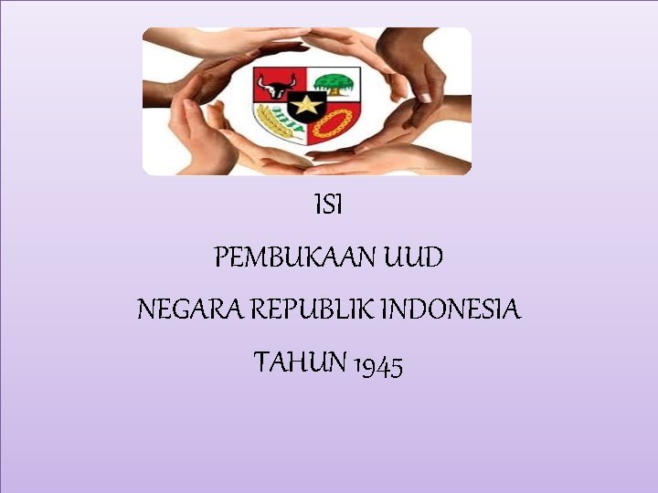 ISI PEMBUKAAN UUD NEGARA REPUBLIK INDONESIA TAHUN 1945 