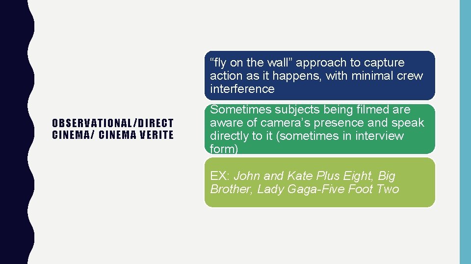 “fly on the wall” approach to capture action as it happens, with minimal crew