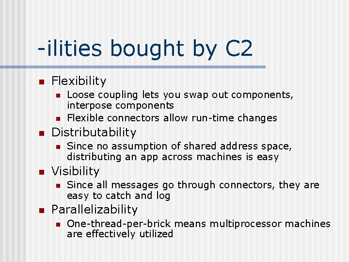-ilities bought by C 2 n Flexibility n n n Distributability n n Since