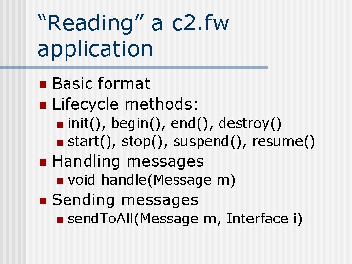 “Reading” a c 2. fw application Basic format n Lifecycle methods: n init(), begin(),