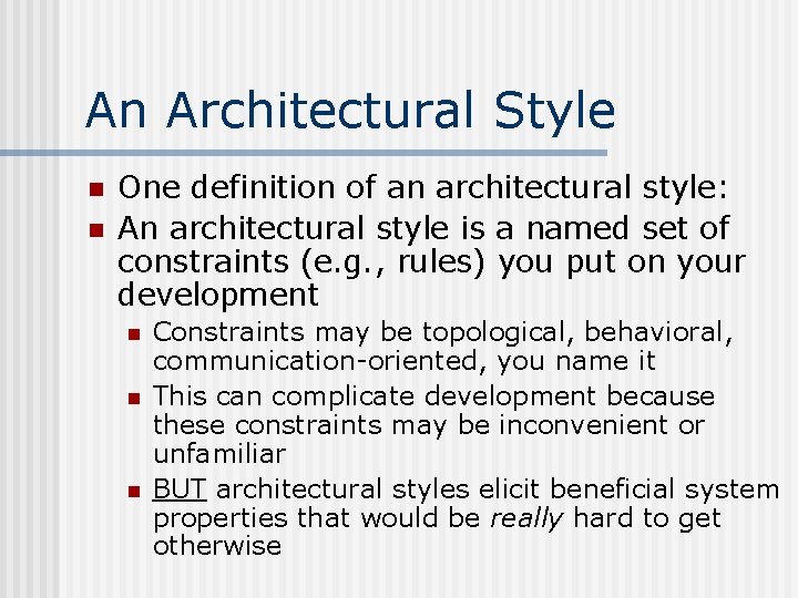 An Architectural Style n n One definition of an architectural style: An architectural style