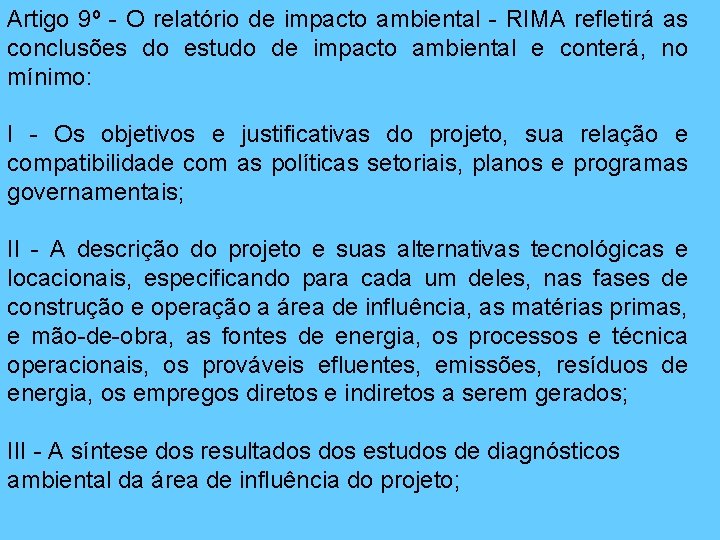 Artigo 9º - O relatório de impacto ambiental - RIMA refletirá as conclusões do