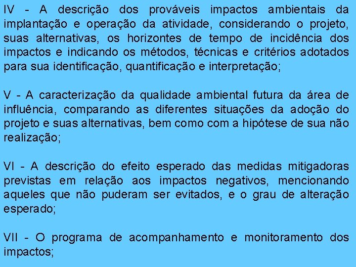 IV - A descrição dos prováveis impactos ambientais da implantação e operação da atividade,