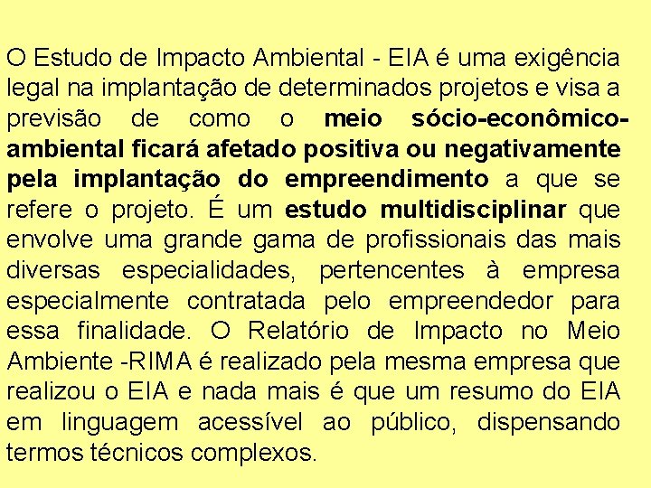 O Estudo de Impacto Ambiental - EIA é uma exigência legal na implantação de