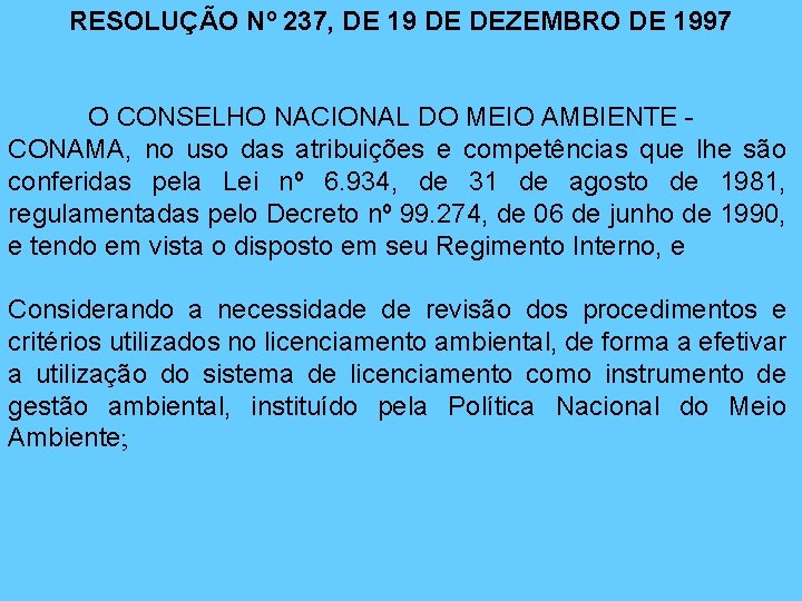 RESOLUÇÃO Nº 237, DE 19 DE DEZEMBRO DE 1997 O CONSELHO NACIONAL DO MEIO