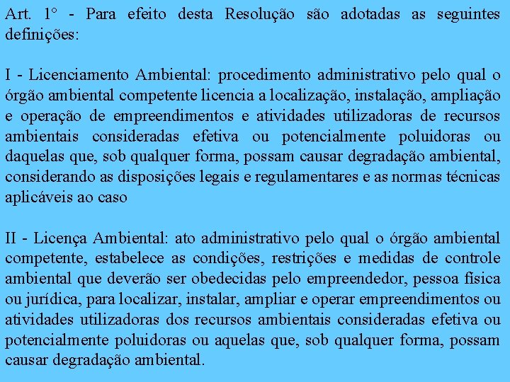 Art. 1º - Para efeito desta Resolução são adotadas as seguintes definições: I -