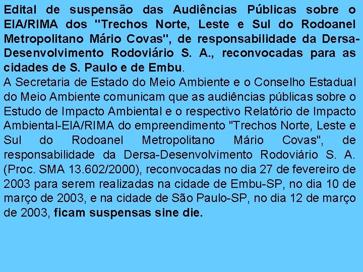 Edital de suspensão das Audiências Públicas sobre o EIA/RIMA dos "Trechos Norte, Leste e