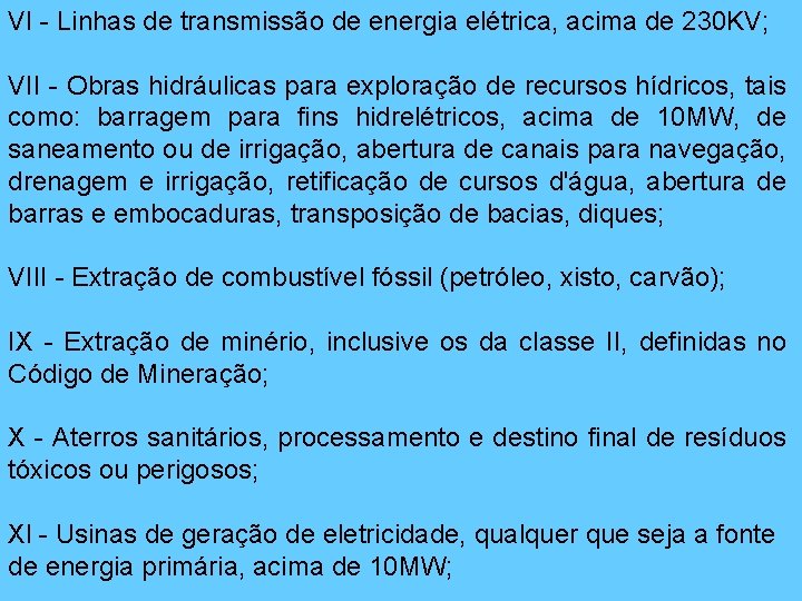 VI - Linhas de transmissão de energia elétrica, acima de 230 KV; VII -