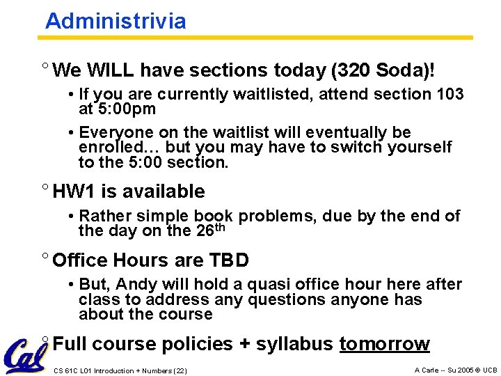Administrivia ° We WILL have sections today (320 Soda)! • If you are currently