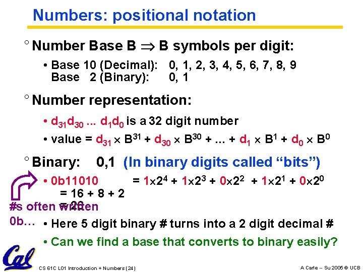 Numbers: positional notation ° Number Base B B symbols per digit: • Base 10