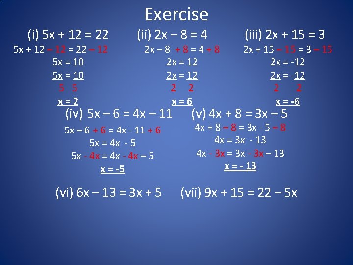 Exercise (i) 5 x + 12 = 22 5 x + 12 – 12