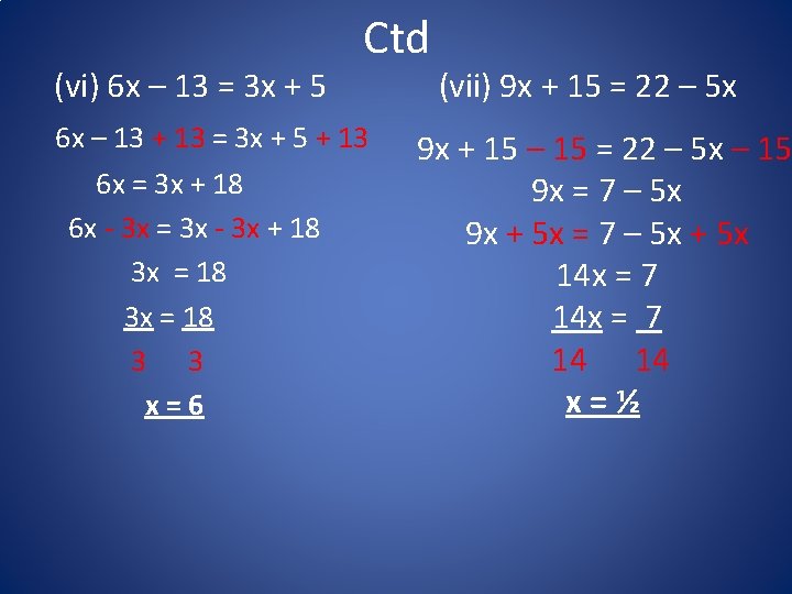 (vi) 6 x – 13 = 3 x + 5 Ctd 6 x –