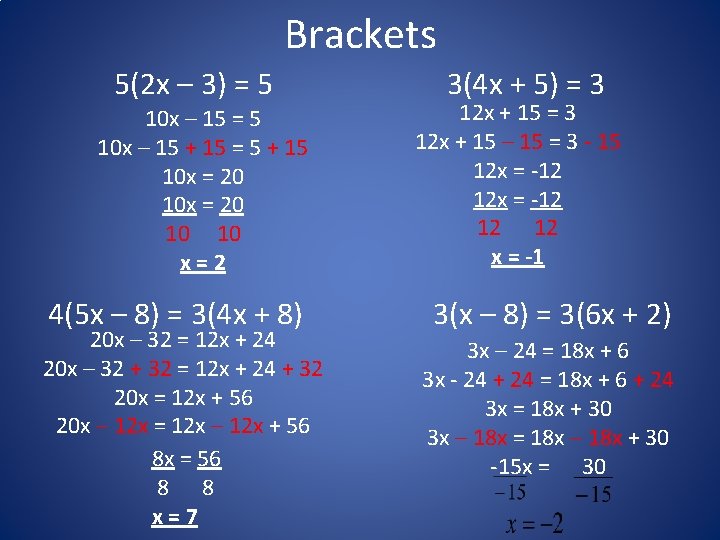 Brackets 5(2 x – 3) = 5 10 x – 15 + 15 =