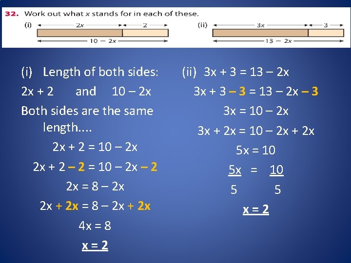 Equations (i) Length of both sides: 2 x + 2 and 10 – 2
