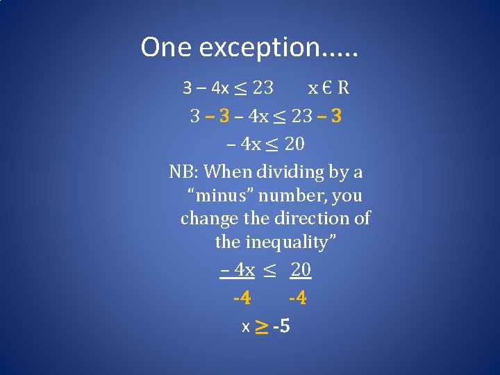 One exception. . . 3 – 4 x ≤ 23 xЄR 3 – 4