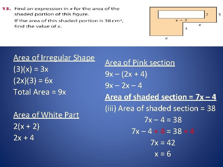 Area of Irregular Shape (3)(x) = 3 x (2 x)(3) = 6 x Total