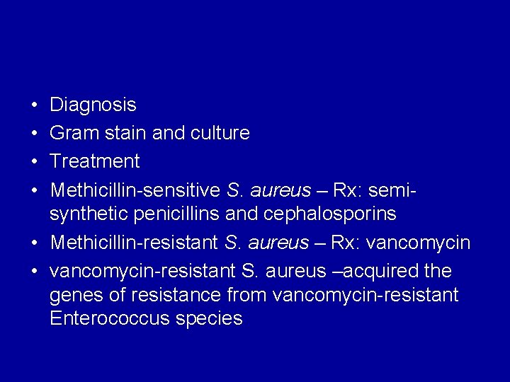  • • Diagnosis Gram stain and culture Treatment Methicillin-sensitive S. aureus – Rx: