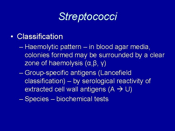 Streptococci • Classification – Haemolytic pattern – in blood agar media, colonies formed may