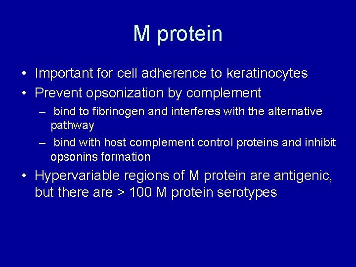 M protein • Important for cell adherence to keratinocytes • Prevent opsonization by complement