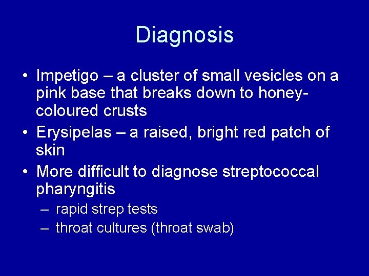 Diagnosis • Impetigo – a cluster of small vesicles on a pink base that