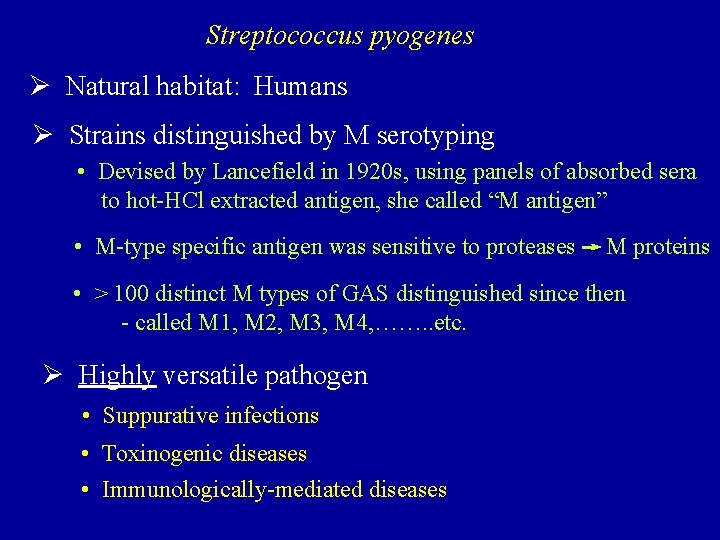 Streptococcus pyogenes Ø Natural habitat: Humans Ø Strains distinguished by M serotyping • Devised