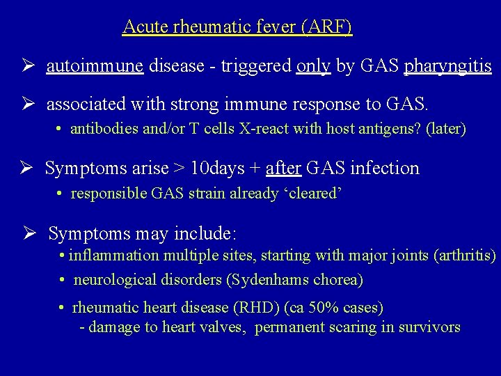 Acute rheumatic fever (ARF) Ø autoimmune disease - triggered only by GAS pharyngitis Ø