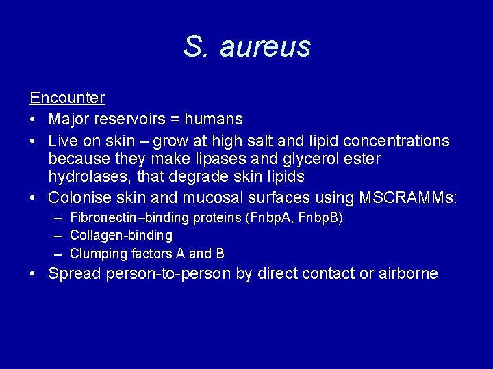 S. aureus Encounter • Major reservoirs = humans • Live on skin – grow