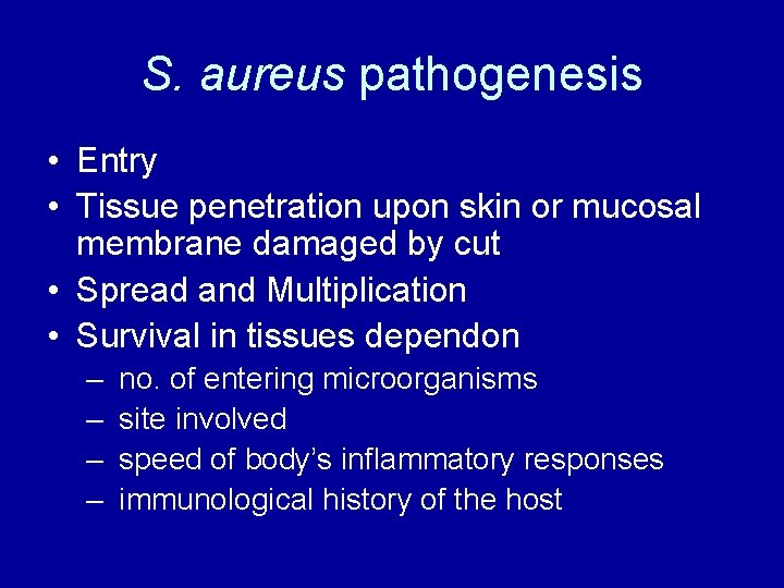 S. aureus pathogenesis • Entry • Tissue penetration upon skin or mucosal membrane damaged