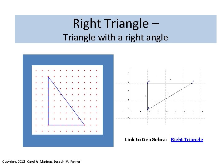 Right Triangle – Triangle with a right angle Link to Geo. Gebra: Right Triangle