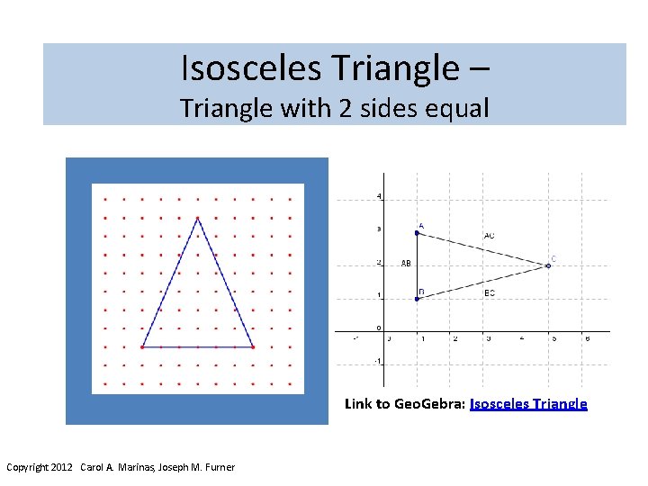 Isosceles Triangle – Triangle with 2 sides equal Link to Geo. Gebra: Isosceles Triangle