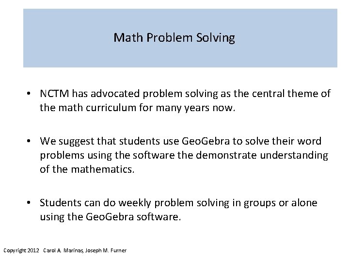 Math Problem Solving • NCTM has advocated problem solving as the central theme of