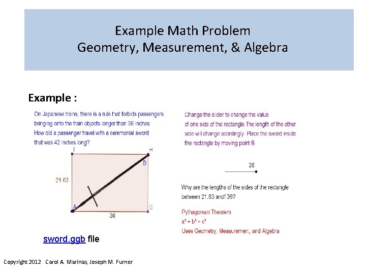 Example Math Problem Geometry, Measurement, & Algebra Example : sword. ggb file Copyright 2012