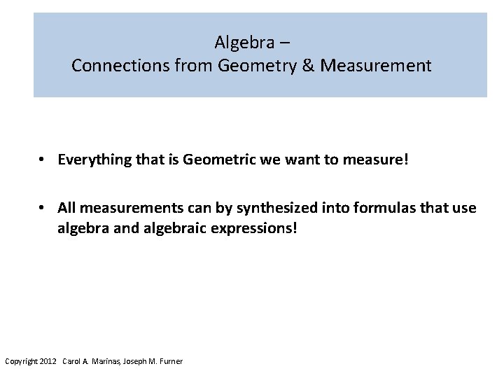 Algebra – Connections from Geometry & Measurement • Everything that is Geometric we want