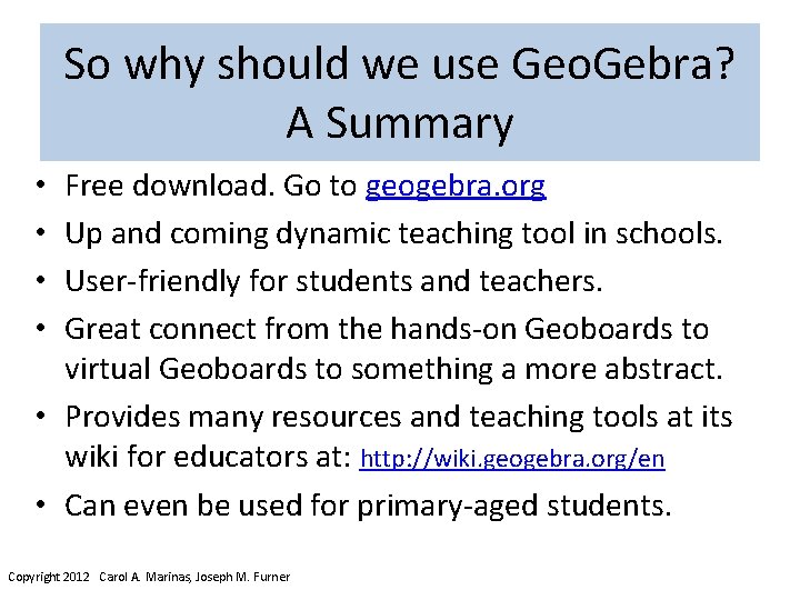 So why should we use Geo. Gebra? A Summary Free download. Go to geogebra.