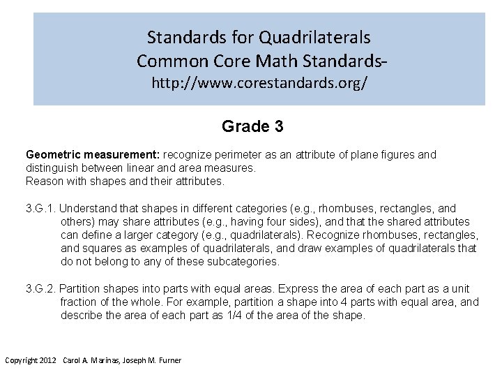 Standards for Quadrilaterals Common Core Math Standards http: //www. corestandards. org/ Grade 3 Geometric