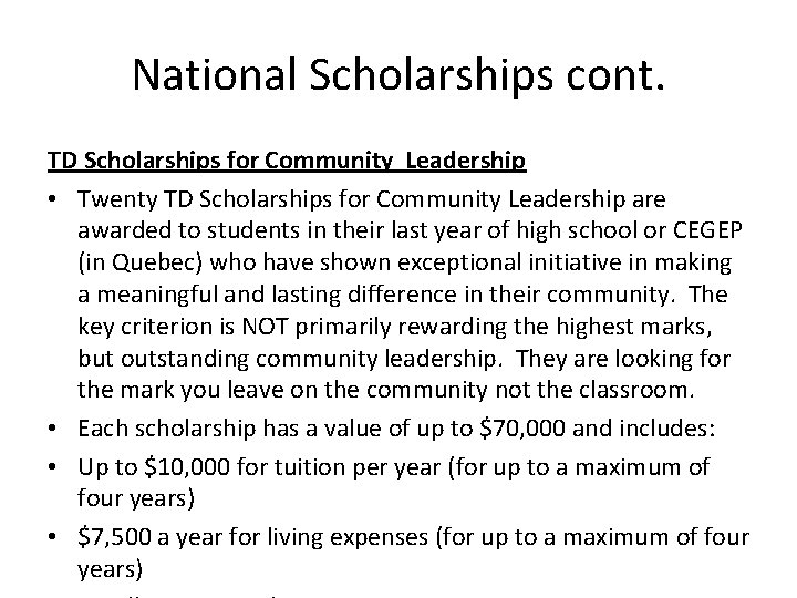 National Scholarships cont. TD Scholarships for Community Leadership • Twenty TD Scholarships for Community