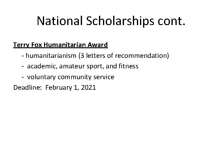 National Scholarships cont. Terry Fox Humanitarian Award - humanitarianism (3 letters of recommendation) -