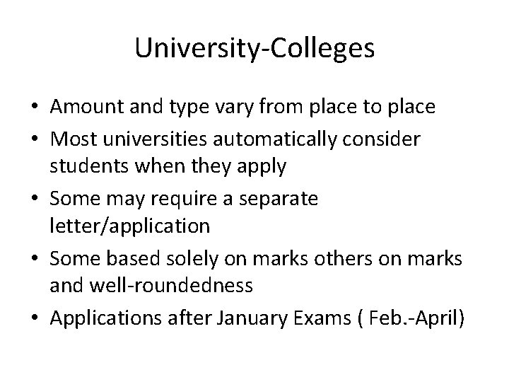 University-Colleges • Amount and type vary from place to place • Most universities automatically